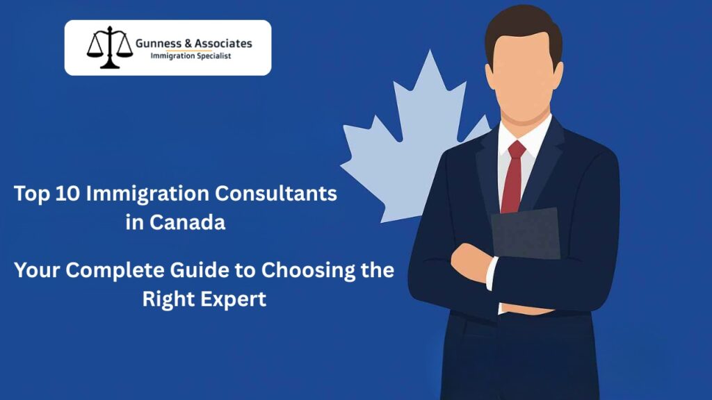 Top 10 Immigration Consultants in Canada: Your Complete Guide to Choosing the Right Expert